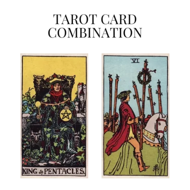 king of pentacles and six of wands tarot cards combination meaning