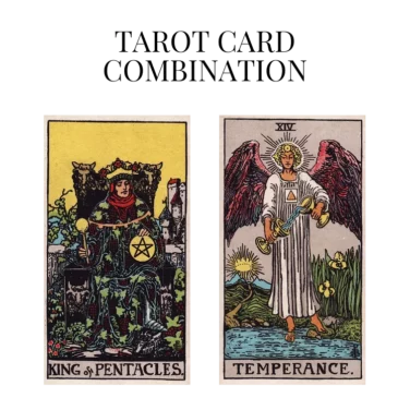 king of pentacles and temperance tarot cards combination meaning