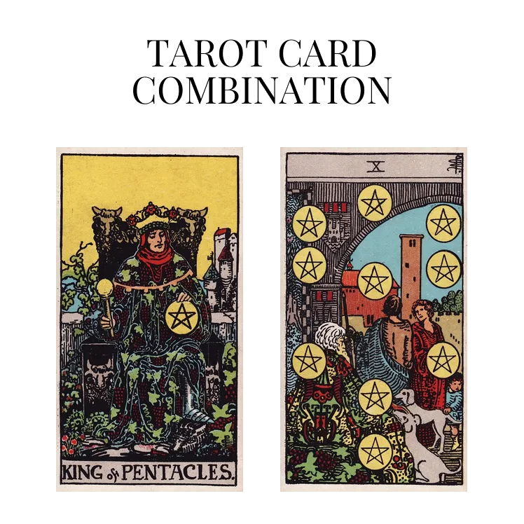 king of pentacles and ten of pentacles tarot cards combination meaning