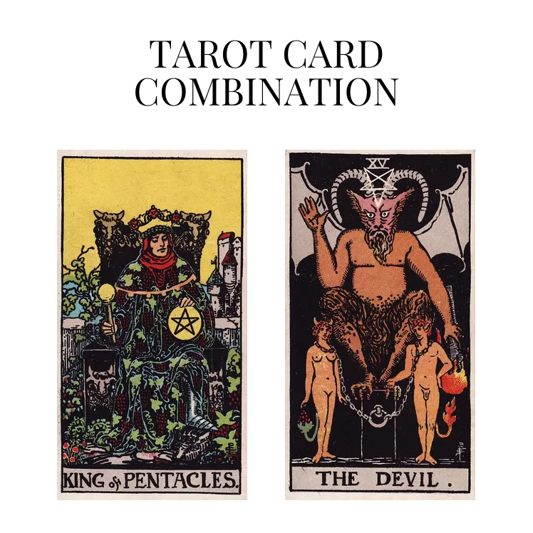 king of pentacles and the devil tarot cards combination meaning