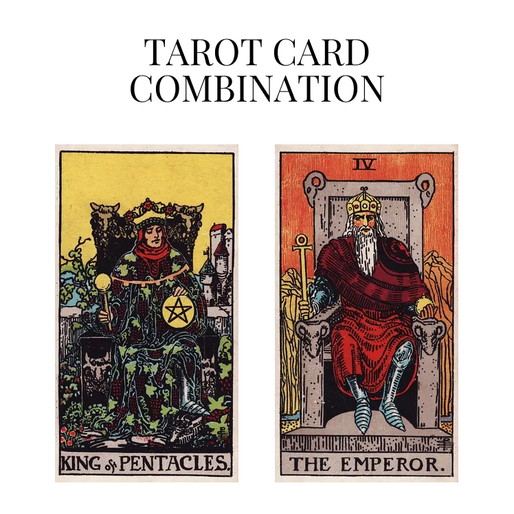 king of pentacles and the emperor tarot cards combination meaning