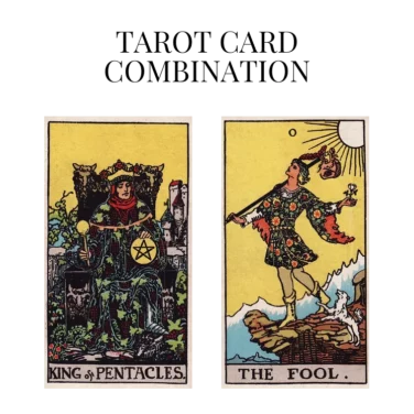 king of pentacles and the fool tarot cards combination meaning