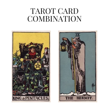 king of pentacles and the hermit tarot cards combination meaning