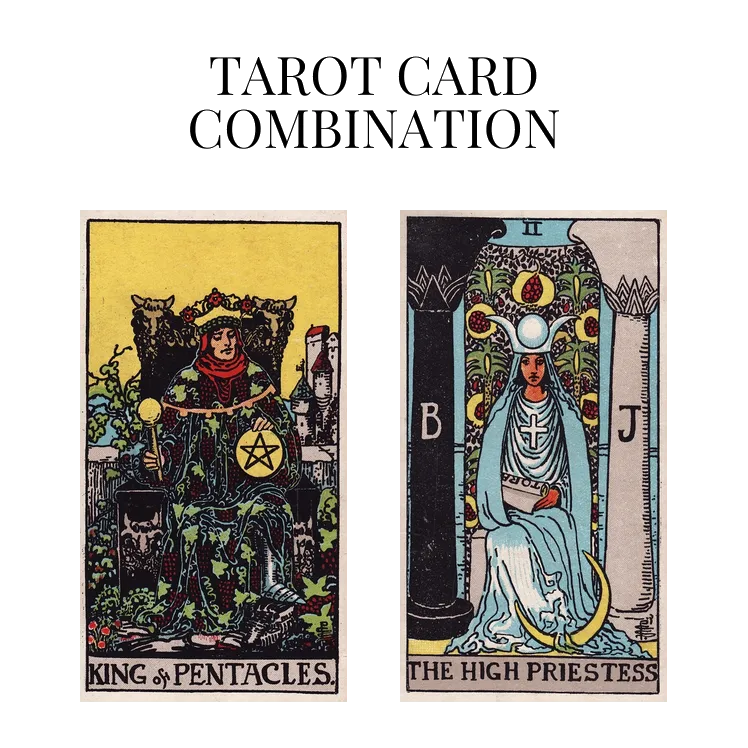 king of pentacles and the high priestess tarot cards combination meaning