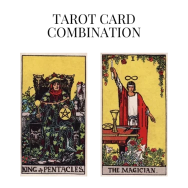 king of pentacles and the magician tarot cards combination meaning
