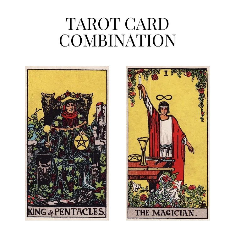 king of pentacles and the magician tarot cards combination meaning