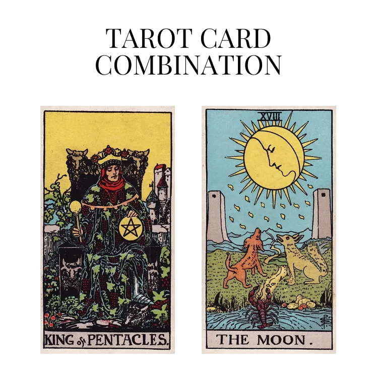 king of pentacles and the moon tarot cards combination meaning