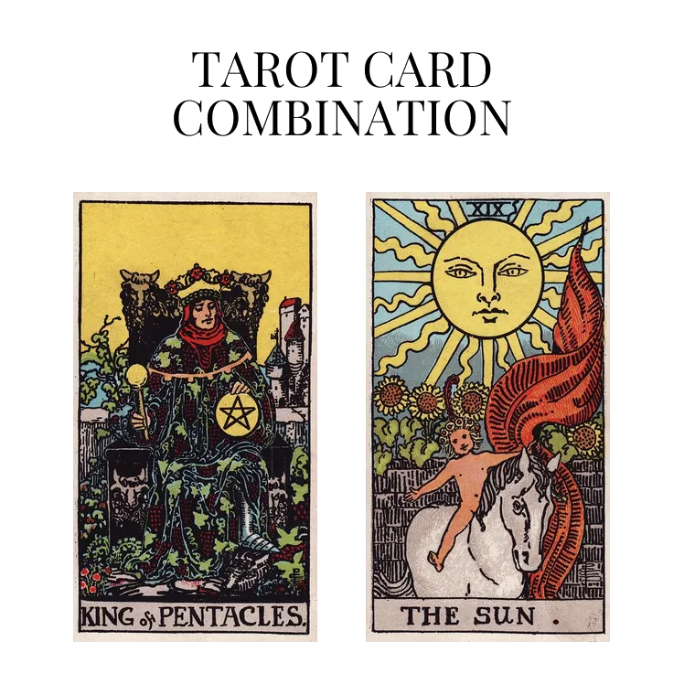 king of pentacles and the sun tarot cards combination meaning