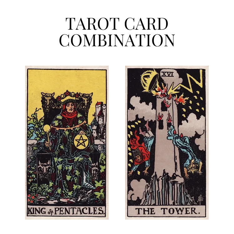 king of pentacles and the tower tarot cards combination meaning