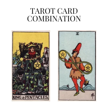king of pentacles and two of pentacles tarot cards combination meaning