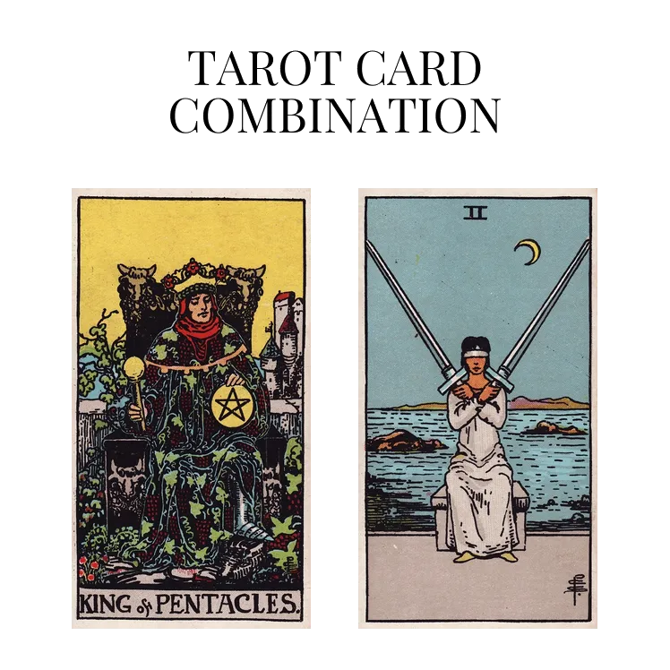 king of pentacles and two of swords tarot cards combination meaning