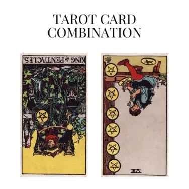king of pentacles reversed and eight of pentacles reversed tarot cards combination meaning