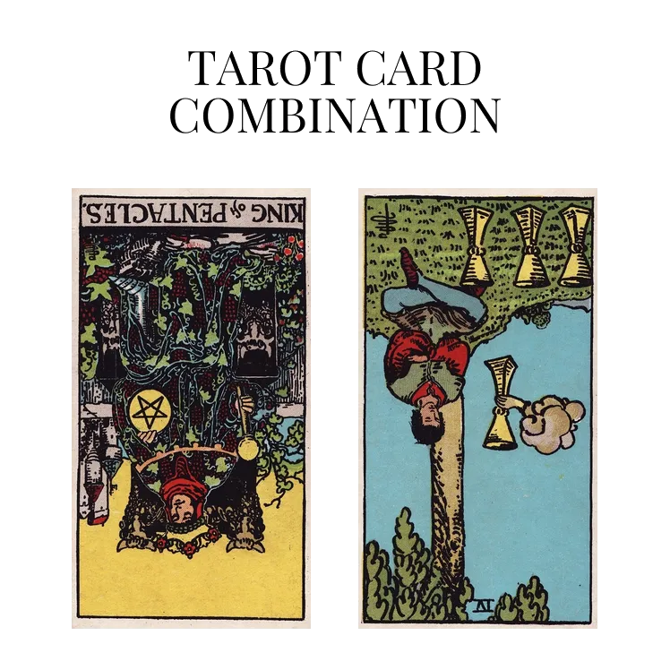king of pentacles reversed and four of cups reversed tarot cards combination meaning