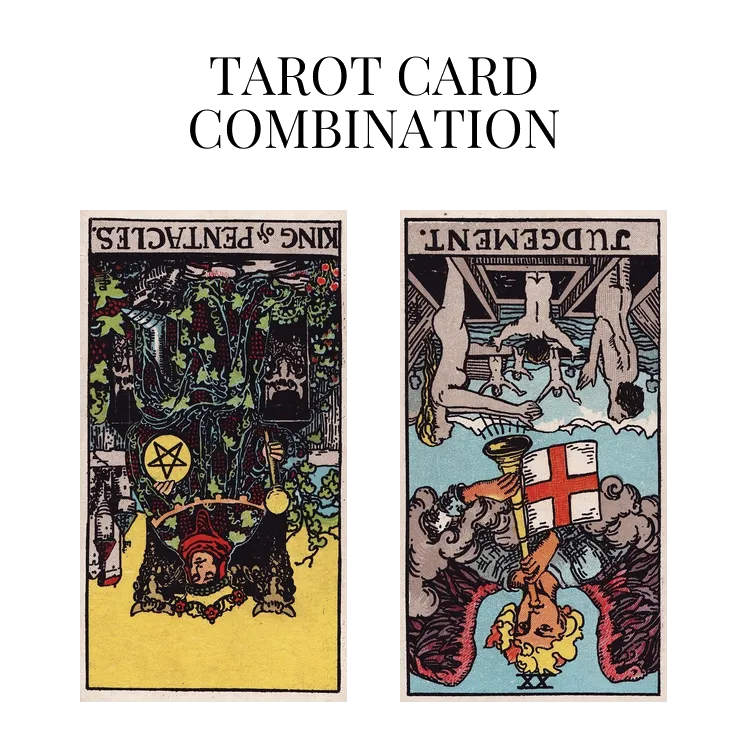 king of pentacles reversed and judgement reversed tarot cards combination meaning