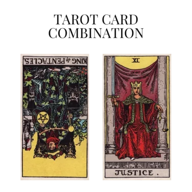 king of pentacles reversed and justice tarot cards combination meaning