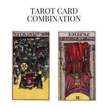 king of pentacles reversed and justice reversed tarot cards combination meaning