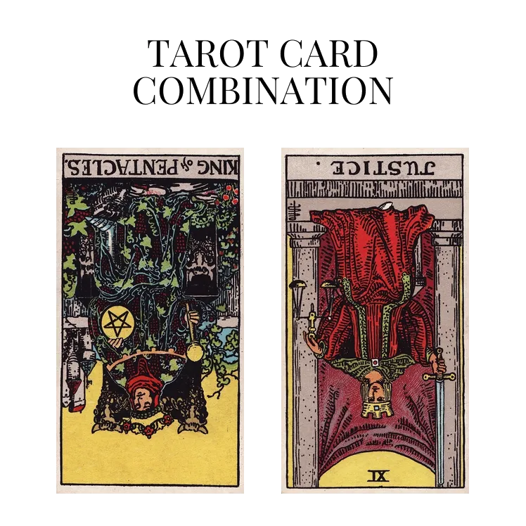 king of pentacles reversed and justice reversed tarot cards combination meaning