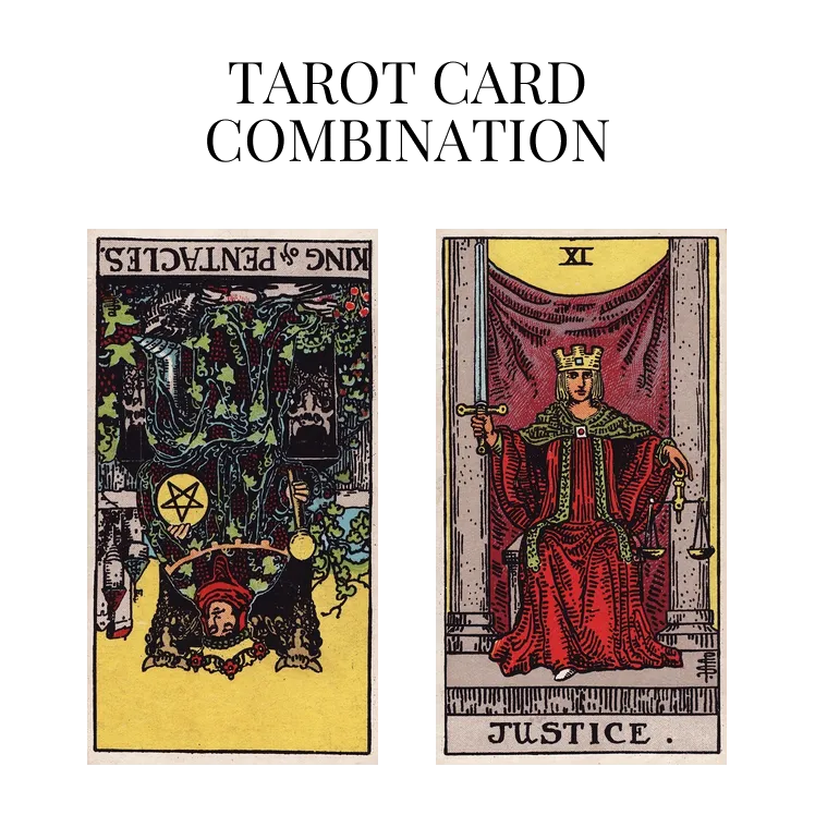 king of pentacles reversed and justice tarot cards combination meaning