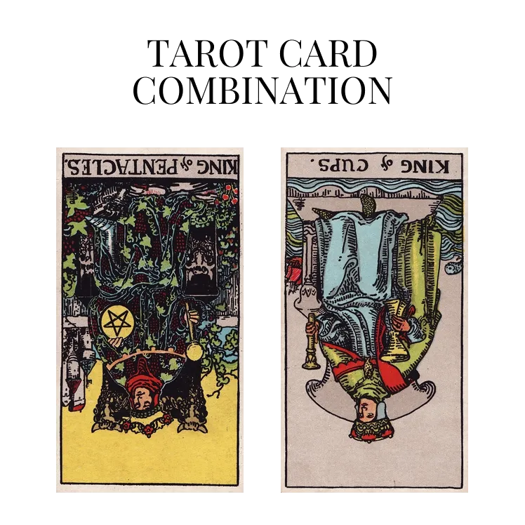 king of pentacles reversed and king of cups reversed tarot cards combination meaning
