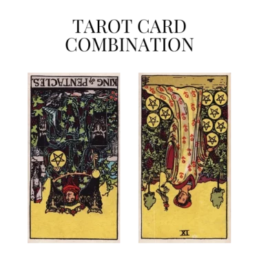 king of pentacles reversed and nine of pentacles reversed tarot cards combination meaning
