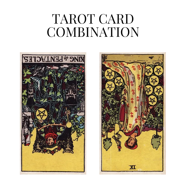 king of pentacles reversed and nine of pentacles reversed tarot cards combination meaning