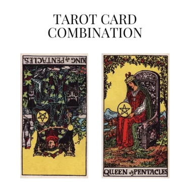 king of pentacles reversed and queen of pentacles tarot cards combination meaning