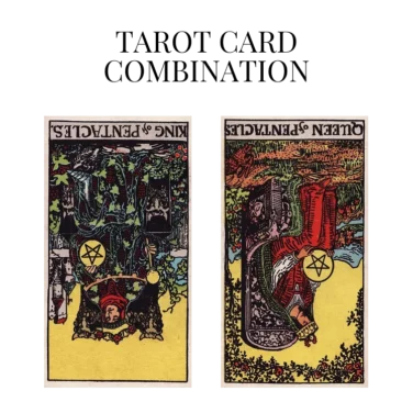 king of pentacles reversed and queen of pentacles reversed tarot cards combination meaning