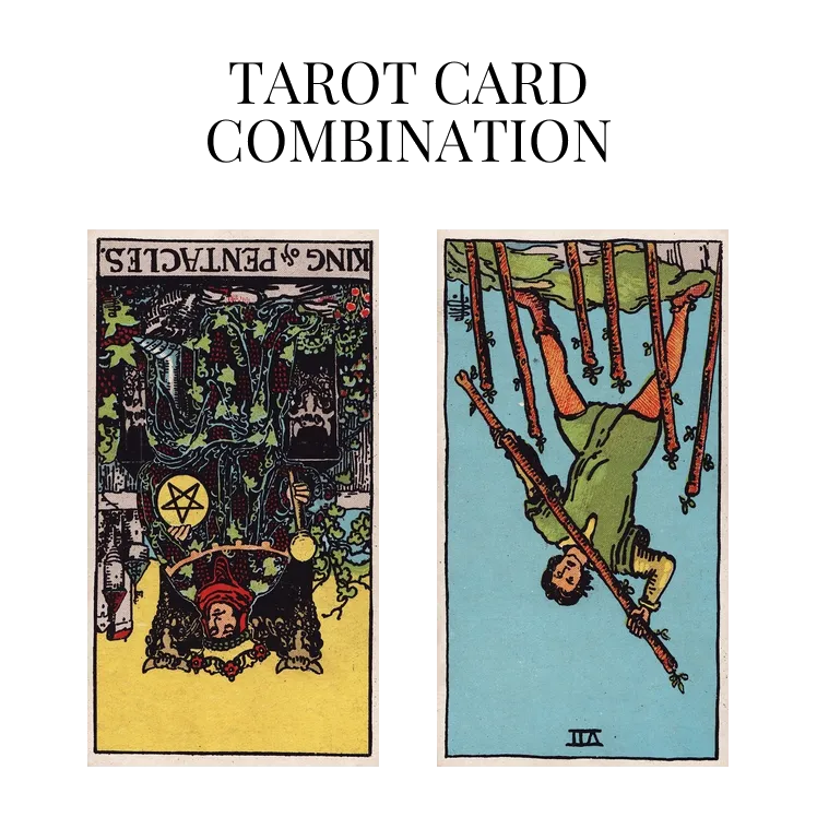 king of pentacles reversed and seven of wands reversed tarot cards combination meaning