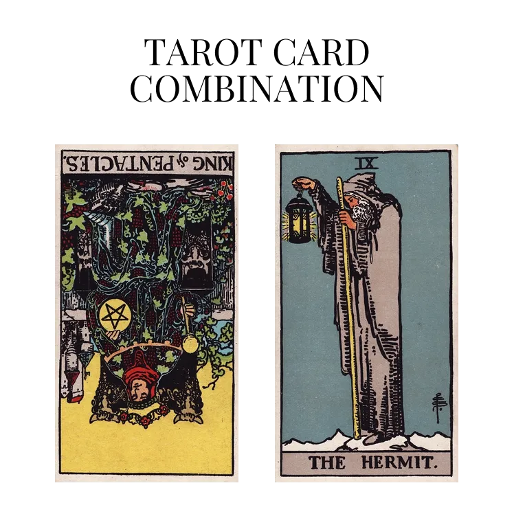 king of pentacles reversed and the hermit tarot cards combination meaning