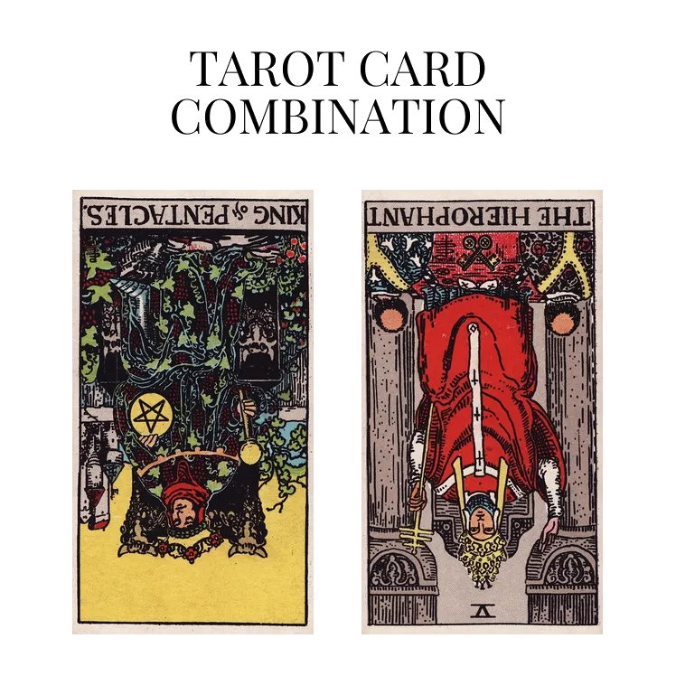 king of pentacles reversed and the hierophant reversed tarot cards combination meaning