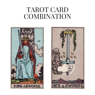 king of swords and ace of swords tarot cards combination meaning