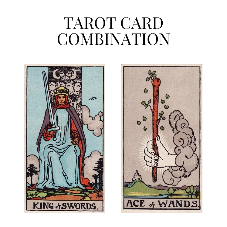 king of swords and ace of wands tarot cards combination meaning