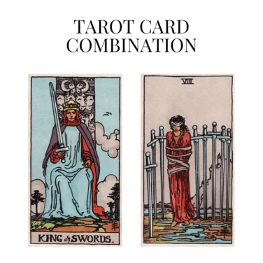 king of swords and eight of swords tarot cards combination meaning