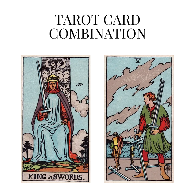 king of swords and five of swords tarot cards combination meaning