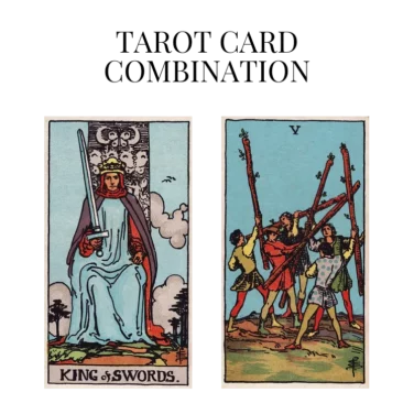 king of swords and five of wands tarot cards combination meaning