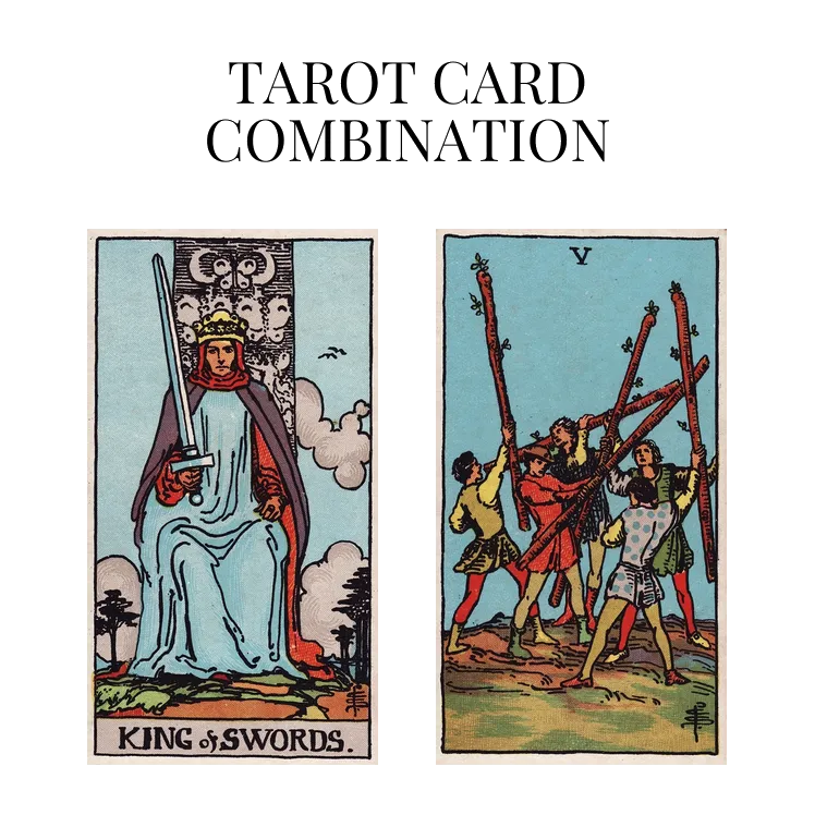 king of swords and five of wands tarot cards combination meaning