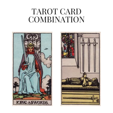 king of swords and four of swords tarot cards combination meaning