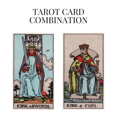 king of swords and king of cups tarot cards combination meaning