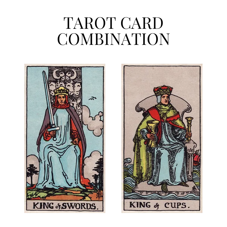 king of swords and king of cups tarot cards combination meaning