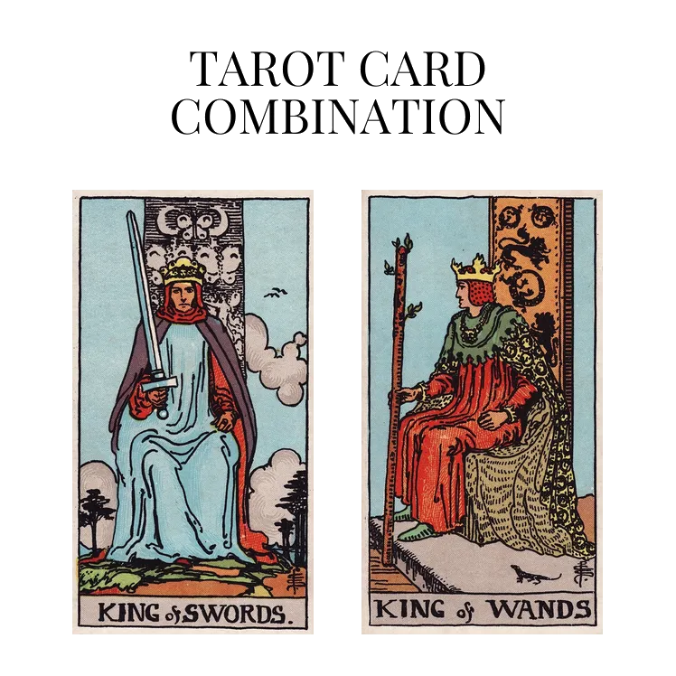 king of swords and king of wands tarot cards combination meaning