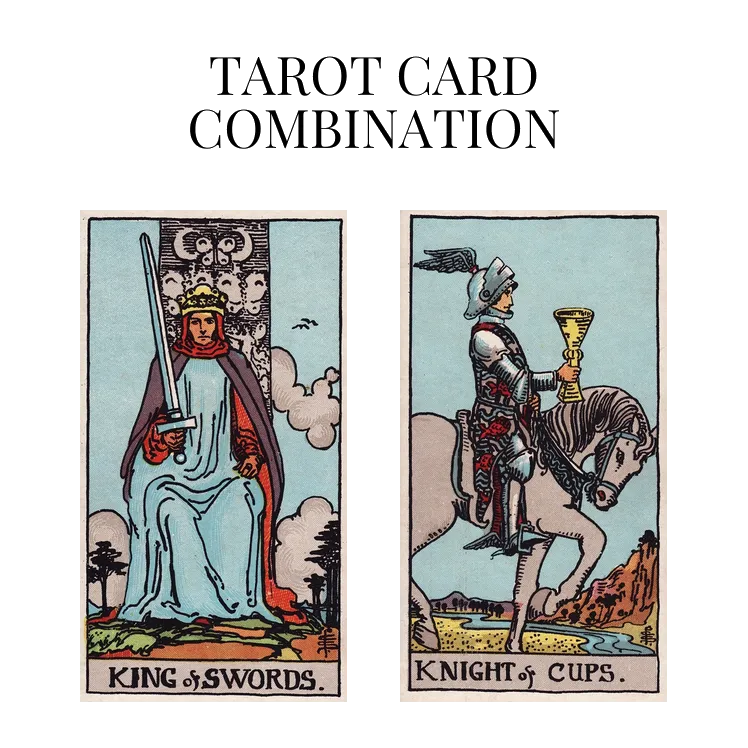 king of swords and knight of cups tarot cards combination meaning