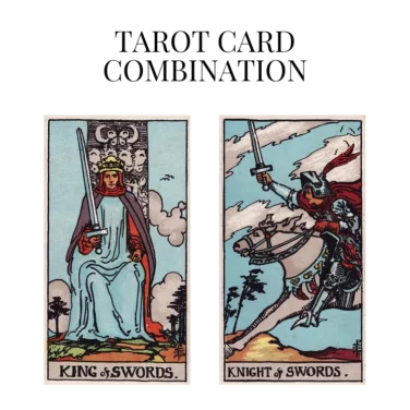 king of swords and knight of swords tarot cards combination meaning