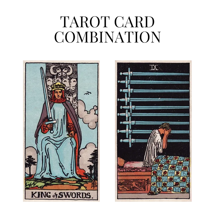 king of swords and nine of swords tarot cards combination meaning