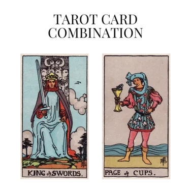 king of swords and page of cups tarot cards combination meaning