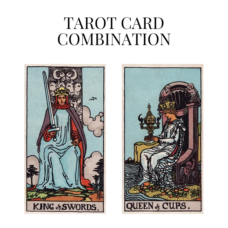 king of swords and queen of cups tarot cards combination meaning