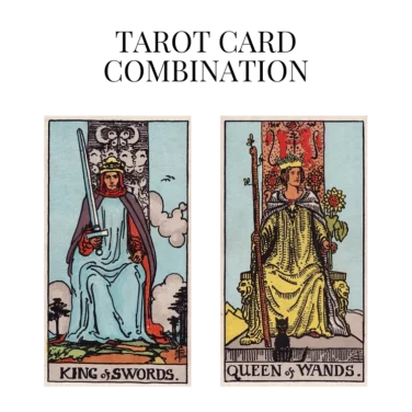 king of swords and queen of wands tarot cards combination meaning
