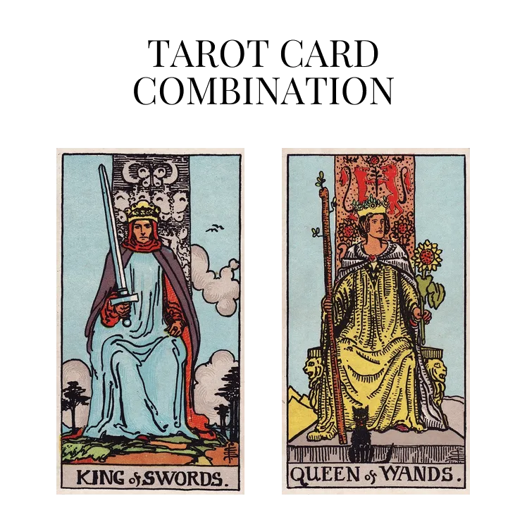 king of swords and queen of wands tarot cards combination meaning