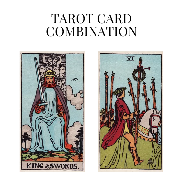 king of swords and six of wands tarot cards combination meaning