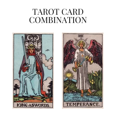 king of swords and temperance tarot cards combination meaning