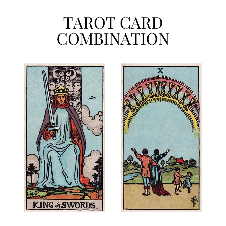 king of swords and ten of cups tarot cards combination meaning